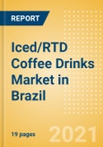 Iced/RTD Coffee Drinks (Soft Drinks) Market in Brazil - Outlook to 2025; Market Size, Growth and Forecast Analytics- Product Image
