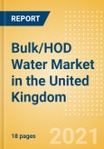Bulk/HOD Water (Soft Drinks) Market in the United Kingdom (UK) - Outlook to 2025; Market Size, Growth and Forecast Analytics- Product Image