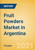 Fruit Powders (Soft Drinks) Market in Argentina - Outlook to 2025; Market Size, Growth and Forecast Analytics- Product Image