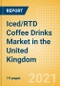 Iced/RTD Coffee Drinks (Soft Drinks) Market in the United Kingdom (UK) - Outlook to 2025; Market Size, Growth and Forecast Analytics - Product Thumbnail Image