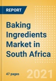 Baking Ingredients (Bakery and Cereals) Market in South Africa - Outlook to 2025; Market Size, Growth and Forecast Analytics- Product Image