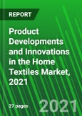 Product Developments and Innovations in the Home Textiles Market, 2021- Product Image