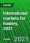 International Markets for Hosiery, 2021 - Product Thumbnail Image