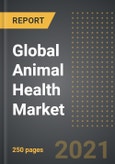 Global Animal Health Market (2021 Edition) - Analysis By Animal Type (Production, Farm), Product Type (Pharmaceuticals, Vaccines, Feed Additives), By End User, By Region, By Country: Market Insights & Forecast with Impact of COVID-19 (2021-2026)- Product Image