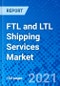 FTL and LTL Shipping Services Market, by Service Type, by Truck Type, by Shippers Type,, by Application Type,, and by Region - Size, Share, Outlook, and Opportunity Analysis, 2021 - 2028 - Product Image