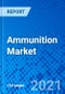 Ammunition Market, By Type, By Application, By Products, By Region - Size, Share, Outlook, and Opportunity Analysis, 2021 - 2028 - Product Image