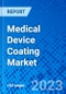 Medical Device Coating Market, By Disease Type, By Drug Type, By Distribution Channel, By Region - Size, Share, Outlook, and Opportunity Analysis, 2021 - 2028 - Product Image