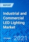 Industrial and Commercial LED Lighting Market, By End User, By Region - Size, Share, Outlook, and Opportunity Analysis, 2021 - 2028 - Product Thumbnail Image