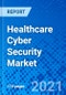 Healthcare Cyber Security Market, By Type, Service, By Security Type, By Region - Size, Share, Outlook, and Opportunity Analysis, 2021 - 2028 - Product Image