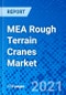 MEA Rough Terrain Cranes Market, By Lifting Capacity, By Boom Length, By Country - Size, Share, Outlook, and Opportunity Analysis, 2021 - 2028 - Product Thumbnail Image