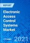 Electronic Access Control Systems Market, By System, By Region - Size, Share, Outlook, and Opportunity Analysis, 2021 - 2028 - Product Thumbnail Image