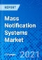 Mass Notification Systems Market, By Solution, By Application, By Vertical, By Product, By Region - Size, Share, Outlook, and Opportunity Analysis, 2021 - 2028 - Product Thumbnail Image
