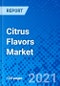 Citrus Flavors Market, By Application, By Ingredients, By Regions - Size, Share, Outlook, and Opportunity Analysis, 2021 - 2028 - Product Thumbnail Image