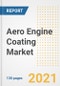 Aero Engine Coating Market Outlook, Growth Opportunities, Market Share, Strategies, Trends, Companies, and Post-COVID Analysis, 2021 - 2028 - Product Image