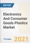 Electronics And Consumer Goods Plastics Market Outlook, Growth Opportunities, Market Share, Strategies, Trends, Companies, and Post-COVID Analysis, 2021 - 2028 - Product Image