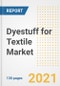 Dyestuff for Textile Market Outlook, Growth Opportunities, Market Share, Strategies, Trends, Companies, and Post-COVID Analysis, 2021 - 2028 - Product Image