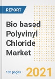 Bio based Polyvinyl Chloride (PVC) Market Outlook, Growth Opportunities, Market Share, Strategies, Trends, Companies, and Post-COVID Analysis, 2021 - 2028- Product Image