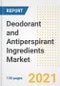 Deodorant and Antiperspirant Ingredients Market Outlook, Growth Opportunities, Market Share, Strategies, Trends, Companies, and Post-COVID Analysis, 2021 - 2028 - Product Image