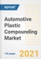 Automotive Plastic Compounding Market Outlook, Growth Opportunities, Market Share, Strategies, Trends, Companies, and Post-COVID Analysis, 2021 - 2028 - Product Image