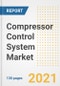 Compressor Control System Market Outlook, Growth Opportunities, Market Share, Strategies, Trends, Companies, and Post-COVID Analysis, 2021 - 2028 - Product Image