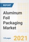 Aluminum Foil Packaging Market Outlook, Growth Opportunities, Market Share, Strategies, Trends, Companies, and Post-COVID Analysis, 2021 - 2028 - Product Image