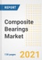 Composite Bearings Market Outlook, Growth Opportunities, Market Share, Strategies, Trends, Companies, and Post-COVID Analysis, 2021 - 2028 - Product Image