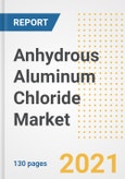 Anhydrous Aluminum Chloride Market Outlook, Growth Opportunities, Market Share, Strategies, Trends, Companies, and Post-COVID Analysis, 2021 - 2028- Product Image