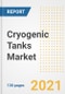 Cryogenic Tanks Market Outlook, Growth Opportunities, Market Share, Strategies, Trends, Companies, and Post-COVID Analysis, 2021 - 2028 - Product Image