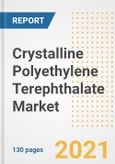 Crystalline Polyethylene Terephthalate Market Outlook, Growth Opportunities, Market Share, Strategies, Trends, Companies, and Post-COVID Analysis, 2021 - 2028- Product Image