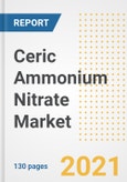 Ceric Ammonium Nitrate Market Outlook, Growth Opportunities, Market Share, Strategies, Trends, Companies, and Post-COVID Analysis, 2021 - 2028- Product Image