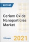 Cerium Oxide Nanoparticles Market Outlook, Growth Opportunities, Market Share, Strategies, Trends, Companies, and Post-COVID Analysis, 2021 - 2028 - Product Image