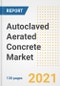 Autoclaved Aerated Concrete (AAC) Market Outlook, Growth Opportunities, Market Share, Strategies, Trends, Companies, and Post-COVID Analysis, 2021 - 2028 - Product Thumbnail Image