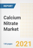 Calcium Nitrate Market Outlook, Growth Opportunities, Market Share, Strategies, Trends, Companies, and Post-COVID Analysis, 2021 - 2028- Product Image