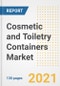Cosmetic and Toiletry Containers Market Outlook, Growth Opportunities, Market Share, Strategies, Trends, Companies, and Post-COVID Analysis, 2021 - 2028 - Product Image