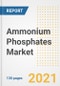 Ammonium Phosphates Market Outlook, Growth Opportunities, Market Share, Strategies, Trends, Companies, and Post-COVID Analysis, 2021 - 2028 - Product Image