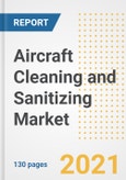Aircraft Cleaning and Sanitizing Market Outlook, Growth Opportunities, Market Share, Strategies, Trends, Companies, and Post-COVID Analysis, 2021 - 2028- Product Image