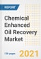 Chemical Enhanced Oil Recovery Market Outlook, Growth Opportunities, Market Share, Strategies, Trends, Companies, and Post-COVID Analysis, 2021 - 2028 - Product Image