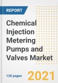 Chemical Injection Metering Pumps and Valves Market Outlook, Growth Opportunities, Market Share, Strategies, Trends, Companies, and Post-COVID Analysis, 2021 - 2028- Product Image