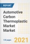 Automotive Carbon Thermoplastic Market Market Outlook, Growth Opportunities, Market Share, Strategies, Trends, Companies, and Post-COVID Analysis, 2021 - 2028 - Product Image