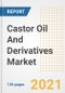 Castor Oil And Derivatives Market Outlook, Growth Opportunities, Market Share, Strategies, Trends, Companies, and Post-COVID Analysis, 2021 - 2028 - Product Image