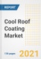 Cool Roof Coating Market Outlook, Growth Opportunities, Market Share, Strategies, Trends, Companies, and Post-COVID Analysis, 2021 - 2028 - Product Image