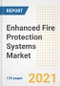 Enhanced Fire Protection Systems Market Outlook, Growth Opportunities, Market Share, Strategies, Trends, Companies, and Post-COVID Analysis, 2021 - 2028 - Product Thumbnail Image