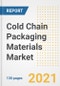 Cold Chain Packaging Materials Market Outlook, Growth Opportunities, Market Share, Strategies, Trends, Companies, and Post-COVID Analysis, 2021 - 2028 - Product Image