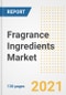 Fragrance Ingredients Market Outlook, Growth Opportunities, Market Share, Strategies, Trends, Companies, and Post-COVID Analysis, 2021 - 2028 - Product Thumbnail Image