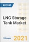 LNG Storage Tank Market Outlook, Growth Opportunities, Market Share, Strategies, Trends, Companies, and Post-COVID Analysis, 2021 - 2028 - Product Image