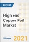 High end Copper Foil Market Outlook, Growth Opportunities, Market Share, Strategies, Trends, Companies, and Post-COVID Analysis, 2021 - 2028 - Product Thumbnail Image
