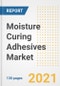Moisture Curing Adhesives Market Outlook, Growth Opportunities, Market Share, Strategies, Trends, Companies, and Post-COVID Analysis, 2021 - 2028 - Product Image