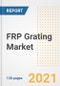 FRP Grating Market Outlook, Growth Opportunities, Market Share, Strategies, Trends, Companies, and Post-COVID Analysis, 2021 - 2028 - Product Image