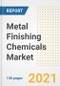 Metal Finishing Chemicals Market Outlook, Growth Opportunities, Market Share, Strategies, Trends, Companies, and Post-COVID Analysis, 2021 - 2028 - Product Image