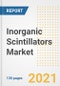 Inorganic Scintillators Market Outlook, Growth Opportunities, Market Share, Strategies, Trends, Companies, and Post-COVID Analysis, 2021 - 2028 - Product Image